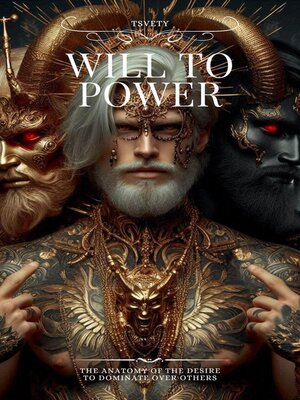 cover image of Will to Power. Anatomy of the Desire to Dominate over Others